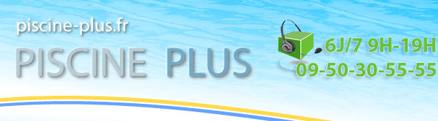 Bienvenue chez Piscine Plus