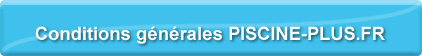 Conditions g�n�rales Piscine Plus
