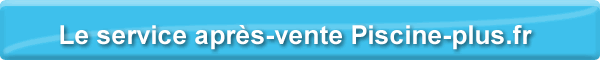 SAV Service apr�s-vente - Piscine-Plus.fr