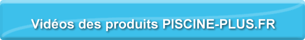 Vid�os - Piscine Plus